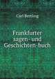 Frankfurter sagen- und Geschichten-buch, Carl Bertling 