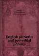 English proverbs and proverbial phrases, Hazlitt, William Carew, 1834-1913, comp 