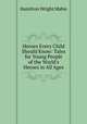 Heroes Every Child Should Know: Tales for Young People of the World