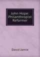 John Hope: Philanthropist & Reformer, David Jamie 