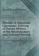 Heralds of American Literature: A Group of Patriot Writers of the Revolutionary and National Periods, Annie Russell Marble 