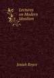 Lectures on Modern Idealism, Royce, Josiah, 1855-1916 