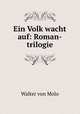 Ein Volk wacht auf: Roman-trilogie, Walter von Molo 