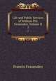 Life and Public Services of William Pitt Fessenden. Volume II. 2, Francis Fessenden 