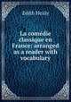 La comedie classique en France: arranged as a reader with vocabulary, Edith Healy 