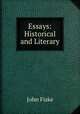 Essays: Historical and Literary, John Fiske 