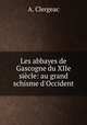 Les abbayes de Gascogne du XIIe siecle: au grand schisme d