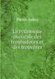 La rythmique musicale des troubadours et des trouveres, Pierre Aubry 