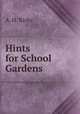 Hints for School Gardens, A. H. Kirby 