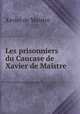 Les prisonniers du Caucase de Xavier de Maistre, Xavier de Maistre 