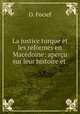 La justice turque et les reformes en Macedoine: apercu sur leur histoire et ., O. Focief 