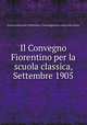 Il Convegno Fiorentino per la scuola classica, Settembre 1905, 