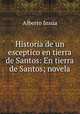 Historia de un esceptico en tierra de Santos: En tierra de Santos; novela, Alberto Insua 