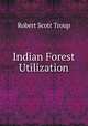 Indian Forest Utilization, Robert Scott Troup 