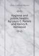 Hygiene and public health: by Louis C. Parkes and Henry R. Kenwood, Louis Coltman Parkes 