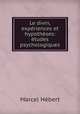 Le divin, experiences et hypotheses: etudes psychologiques, Marcel Hebert 