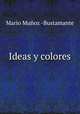 Ideas y colores, Mario Munoz Bustamante 