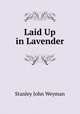 Laid Up in Lavender, Stanley John Weyman 