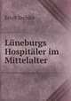 Luneburgs Hospitaler im Mittelalter, Erich Zechlin 