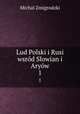 Lud Polski i Rusi wsrd Slowian i Aryw. 1, Michal Zmigrodzki 