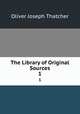 The Library of Original Sources. 1, Oliver Joseph Thatcher 