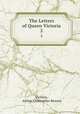 The Letters of Queen Victoria. 2, Victoria, Arthur Christopher Benson 