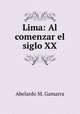 Lima: Al comenzar el siglo XX, Abelardo M. Gamarra 
