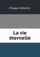 La vie eternelle, Prosper Enfantin 
