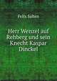 Herr Wenzel auf Rehberg und sein Knecht Kaspar Dinckel, Felix Salten 