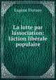 La lutte par lassociation: laction liberale populaire, Eugene Flornoy 