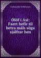Olof i Asi: Faert hefir til betra mals soga sjalfrar hen, Gu?mundur Fri?jonsson 