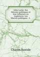 John Locke: Ses theories politiques et leur influence en Angleterre. Les libertes politiques - L ., Charles Bastide 