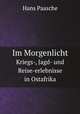 Im Morgenlicht. Kriegs-, Jagd- und Reise-erlebnisse in Ostafrika, Hans Paasche 