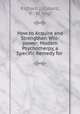 How to Acquire and Strengthen Will-power; Modern Psychotherpy, a Specific Remedy for ., Richard J. Ebbard, F . W. Vogt 