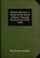 Human Harvest: A Study of the Decay of Races Through the Survival of the Unfit., David Starr Jordan 