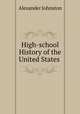 High-school History of the United States ., Johnston, Alexander 
