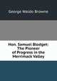 Hon. Samuel Blodget: The Pioneer of Progress in the Merrimack Valley, Browne, George Waldo 