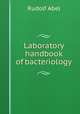 Laboratory handbook of bacteriology, Rudolf Abel 