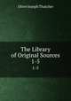 The Library of Original Sources. 1-5, Oliver Joseph Thatcher 