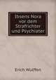 Ibsens Nora vor dem Strafrichter und Psychiater, Erich Wulffen 