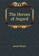 The Heroes of Asgard., Keary Annie 