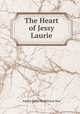 The Heart of Jessy Laurie, Amelia Edith Huddleston Barr 