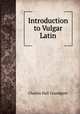 Introduction to Vulgar Latin, C. H. Grandgent 