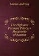 The High and Puissant Princess Marguerite of Austria, Marian Andrews 