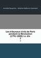 Les tribunaux civils de Paris pendant la Rvolution (1791-1800) i.e. dix .. 2, Aristide Douarche , Antoine Mathurin Casenave 
