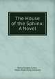 The House of the Sphinx: A Novel, Henry Ridgely Evans , Neale Publishing Company 