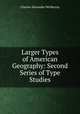 Larger Types of American Geography: Second Series of Type Studies, Charles Alexander McMurray 