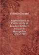 Le jansenisme au XVIIIe siecle et Joachim Colbert eveque de Montpellier (1696-1738), Valentin Durand 