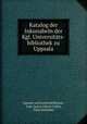 Katalog der Inkunabeln der Kgl. Universitats-bibliothek zu Uppsala, Uppsala universitetsbibliotek , Isak Gustaf Alfred Collijn, Hans Sallander 