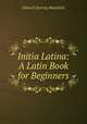 Initia Latina: A Latin Book for Beginners, Edward Deering Mansfield 